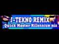 J-TEKNO REMIX 「Quick Master Millennium mix」