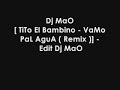 Dj MaO [ TiTo El Bambino - VaMo PaL AguA ( Remix )] - Edit Dj MaO