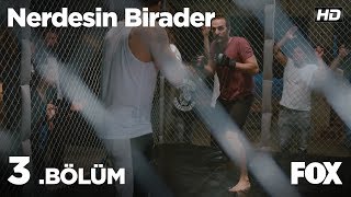 Nerdesin Birader 3 Bölüm