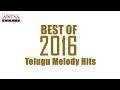 Best of 2016 Telugu Melody Hits Vol.2 || Telugu Songs 2016 Best of 2016 Telugu Melody Hits Vol.2 || Telugu Songs 2016