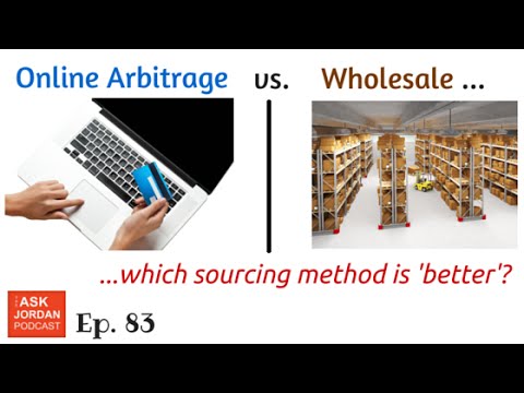 Ep. 83 - Sourcing via Online Arbitrage Vs. Wholesale