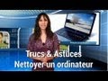 Trucs et astuces - Nettoyer un ordinateur Trucs et astuces - Nettoyer un ordinateur