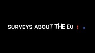 Surveys about the EU!