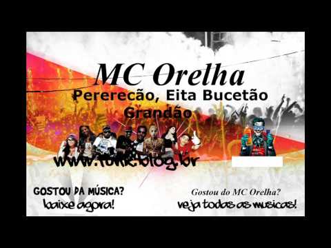 MC Orelha: Pererecão, Eita Bucetão grandão - Funk Putaria 2014
