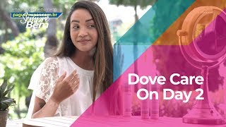 Dove Care On Day 2