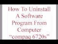 Uninstall Software Program From Computer compaq 6720s