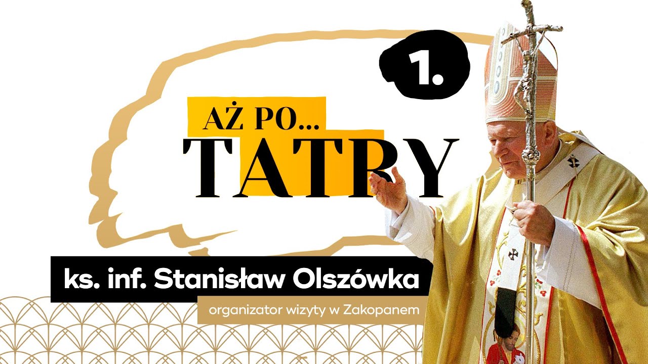 Aż po... TATRY #01 - ks. inf. Stanisław Olszówka