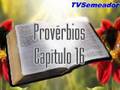 Provérbios - Cap. 16