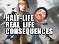 Half-Life: Real Life Consequences