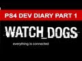 Watch_Dogs - PS4 Dev Diary Part 1 (HD 1080p)