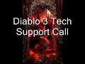 Diablo 3 Tech Support Phone Call