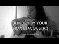 Blinded by Your Grace Part 2 (Acoustic) ~ Stormzy Cover by Jaclyn Ray
