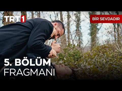 Bir Sevdadır 5. Bölüm Fragmanı                                                                                                                                                                                                                            