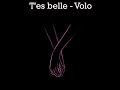 T'es Belle - Volo
