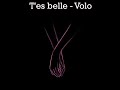 T'es Belle - Volo