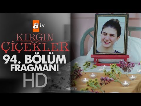 Kırgın Çiçekler 94. Bölüm Fragmanı                                                                                                                                                                                                                        