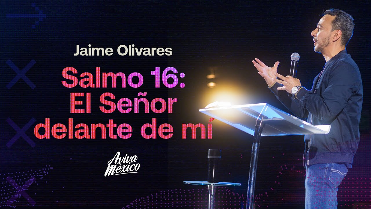 Jaime Olivares  |  Salmo 16: El Señor delante de mí