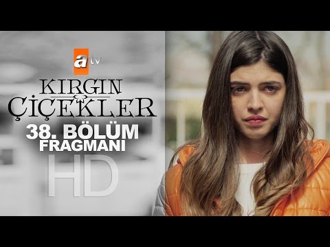 Kırgın Çiçekler 38. Bölüm 1. Fragmanı                                                                                                                                                                                                                     