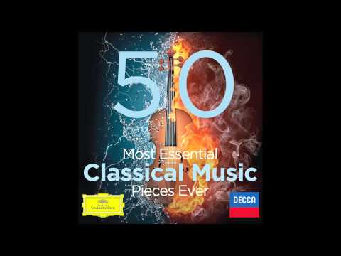 50 Most Essential Classical Music Pieces Ever 50 Most Essential Classical Music Pieces Ever