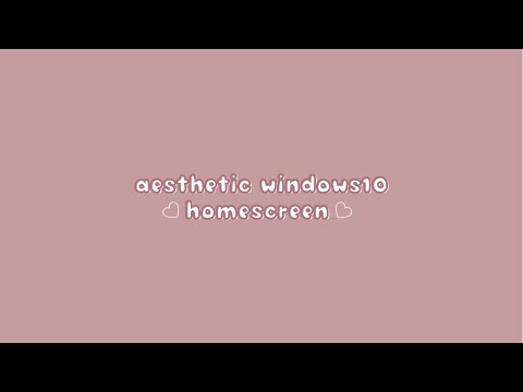 video-linktoworks-HOW TO MAKE YOUR WINDOWS 10 HOMESCREEN INTO AESTHETIC...