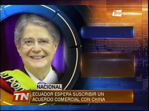 Ecuador espera suscribir un acuerdo comercial con China
