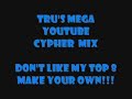 Tru's Youtube Cypher MEGA Mixxx