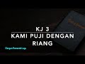 KJ 3 Kami Puji dengan Riang