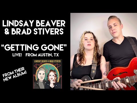 Lindsay Beaver & Brad Stivers - Getting Gone