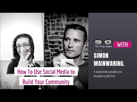 How To Use Social Media to Build Your Community with Simon Mainwaring. How To Use Social Media to Build Your Community with Simon Mainwaring.