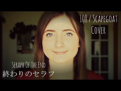 Seraph Of The End 終わりのセラフ OST - 108 / scaPEGoat (COVER)