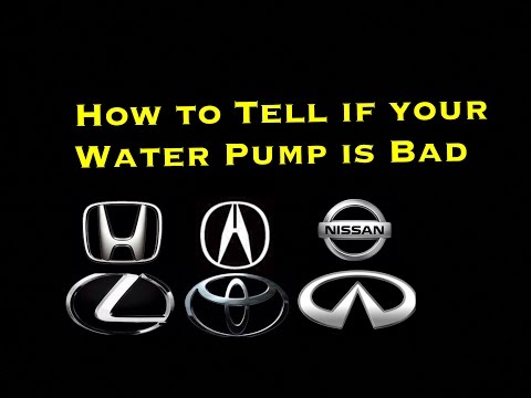 How to tell if your Car Water Pump is Bad: Honda Acura Toyota Nissan Infiniti Lexus GM Kia Hyundai