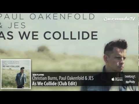 Christian Burns, Paul Oakenfold &amp; JES - As We Collide (Club Edit)