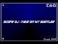 Scope DJ - Take On My Bootleg