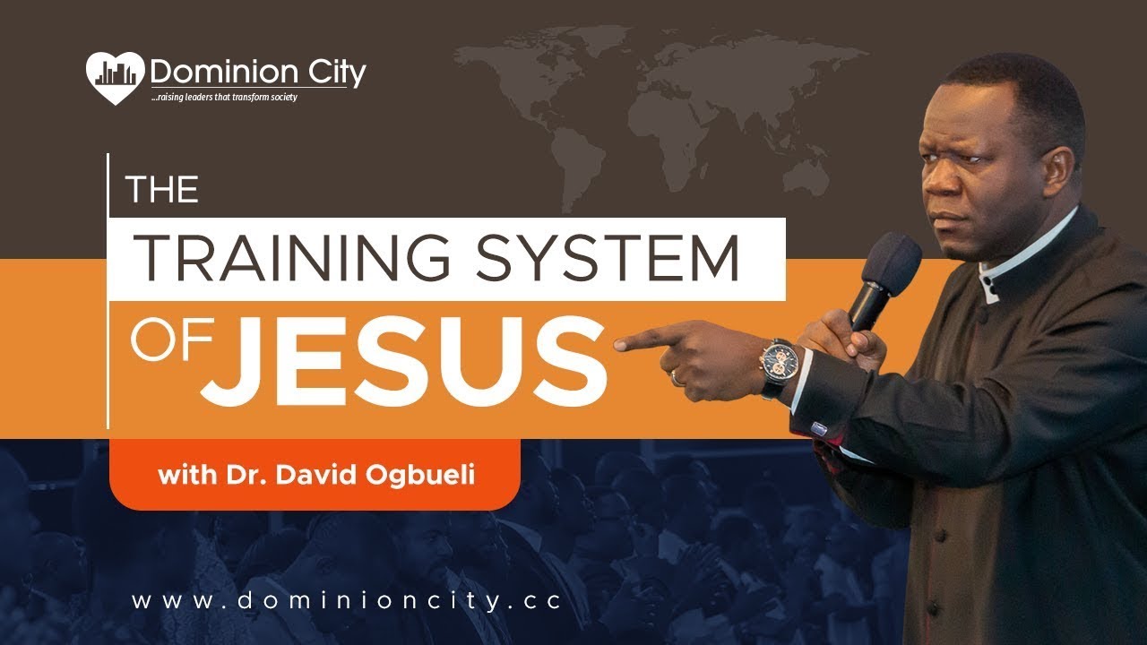 THE TRAINING SYSTEM OF JESUS (2) - DR DAVID OGBUELI