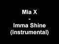 Mia X - Imma Shine (instrumental) Mia X - Imma Shine (instrumental)