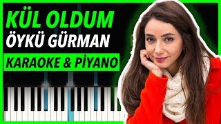 Kül Oldum | KARAOKE & Piyano Notaları  Öykü Gürman 