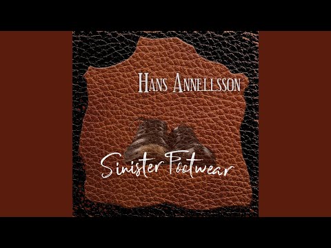 Hans Annellsson - Sinister Footwear (1:st, 2:nd & 3:rd Movement)