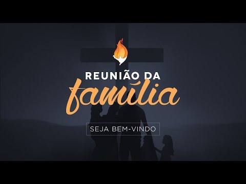 Reunião da Família - Domingo 14 de Maiol de 2017 Reunião da Família - Domingo 14 de Maiol de 2017