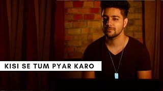 Kisi Se Tum Pyar Karo - Unplugged Cover  Andaaz  S