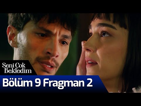 Seni Çok Bekledim 9. Bölüm 2. Fragmanı                                                                                                                                                                                                                    