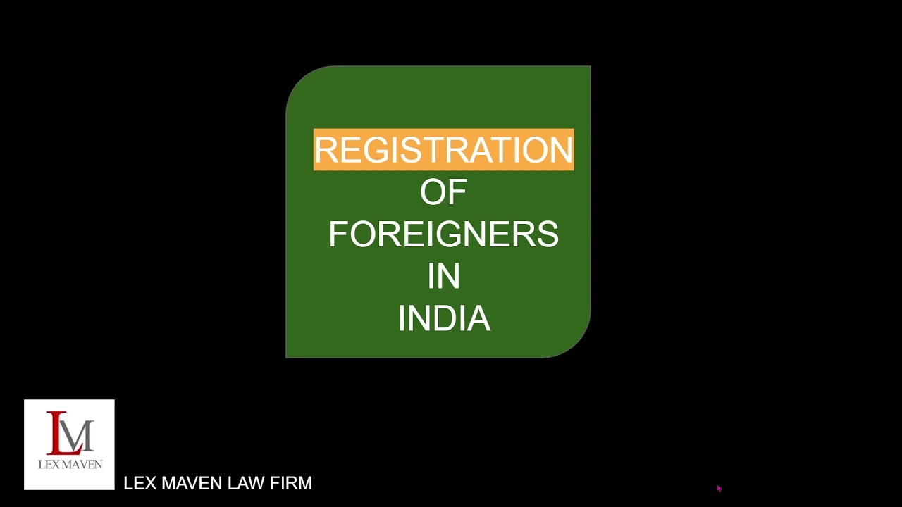 Registration of foreigners in India- Lex Maven