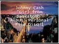 Johnny Cash - Girl in Saskatoon Johnny Cash - Girl in Saskatoon