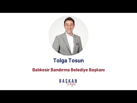 Balıkesir Bandırma Belediye Başkanı Tolga Tosun Baskanprofil.com Röportaj'da!