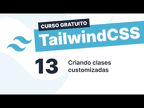Curso gratuito Tailwind CSS #13 - Criando clases customizadas