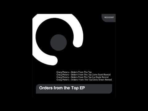 CRAIG PETERS - Orders From The Top (John Scott Remix)