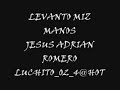 levanto mis manos - jesus adrian romero