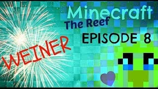 The Reef : We are alllllll Weiners! - Ep 7