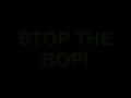 videos de Stop the Bop