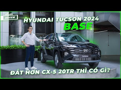 Review Hyundai Tucson 2024 tiêu chuẩn: Đắt hơn CX-5 20 triệu, trang bị có thiếu ?