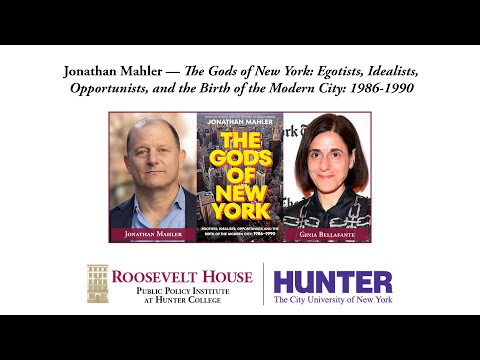 Jonathan Mahler — The Gods of New York: Egotists, Idealists, Opportunists, and the Birth of the Modern City: 1986-1990